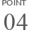 POINT 04